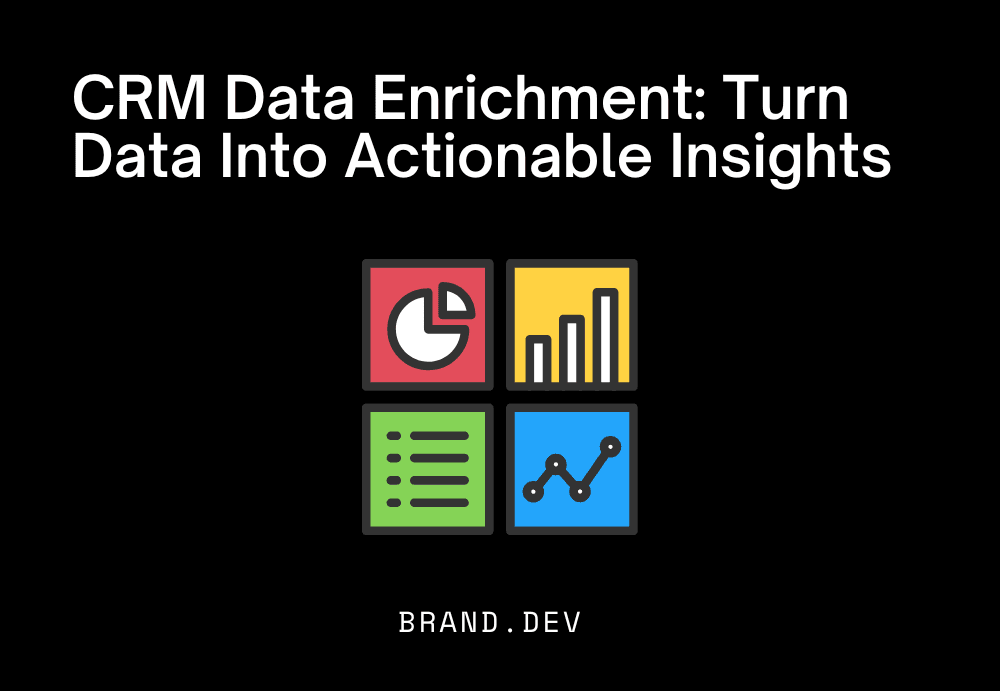 CRM Data Enrichment: Turn Data Into Actionable Insights